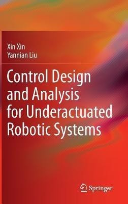 Control Design and Analysis for Underactuated Robotic Systems(English, Hardcover, Xin Xin)