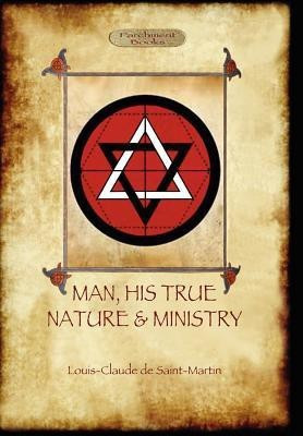 Man, His True Nature and Ministry(English, Hardcover, de Saint-Martin Louis Claude)