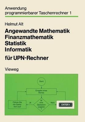 Angewandte Mathematik, Finanzmathematik, Statistik, Informatik fuer UPN-Rechner(German, Paperback, Alt Helmut)