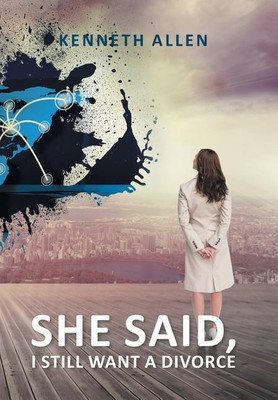 She Said, I Still Want a Divorce(English, Hardcover, Allen Kenneth)