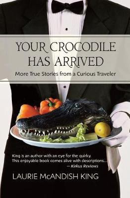Your Crocodile has Arrived(English, Paperback, King Laurie McAndish)