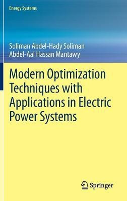 Modern Optimization Techniques with Applications in Electric Power Systems(English, Hardcover, Soliman Soliman Abdel-Hady)