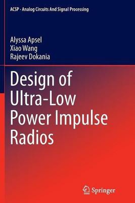 Design of Ultra-Low Power Impulse Radios(English, Paperback, Apsel Alyssa)