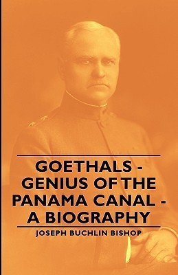 Goethals - Genius Of The Panama Canal - A Biography(English, Paperback, Bishop Joseph Buchlin)