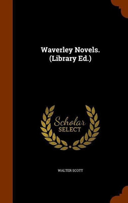 Waverley Novels. (Library Ed.)(English, Hardcover, Scott Walter Sir)