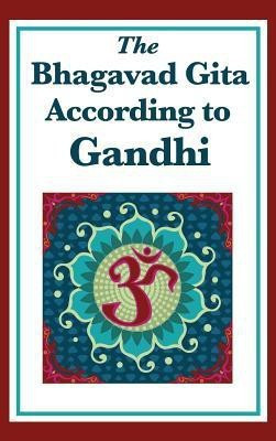 The Bhagavad Gita According to Gandhi(English, Hardcover, Gandhi Mohandas K)