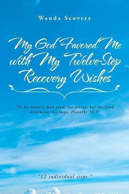 My God Favored Me with My Twelve-Step Recovery Wishes(English, Paperback, Scovers Wanda)