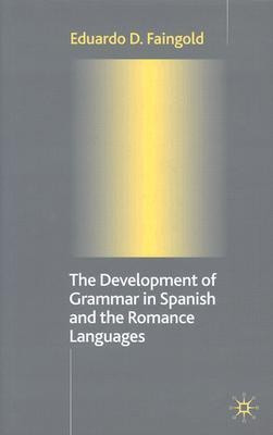 The Development of Grammar in Spanish and The Romance Languages(English, Hardcover, Faingold Eduardo D.)