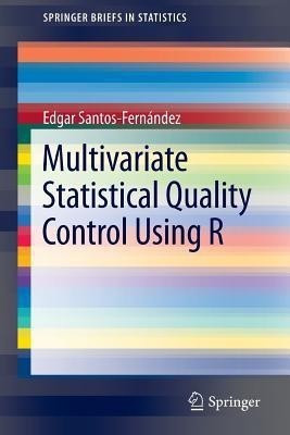 Multivariate Statistical Quality Control Using R(English, Paperback, Santos-Fernandez Edgar)