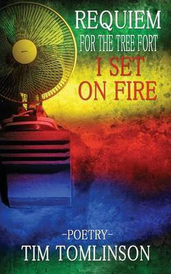 Requiem for the Tree Fort I Set on Fire(English, Paperback, Tomlinson Tim)