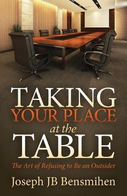 Taking Your Place at the Table(English, Paperback, Bensmihen Joseph JB)