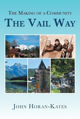 The Making of a Community - The Vail Way(English, Paperback, Horan-Kates John)
