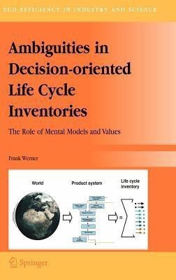 Ambiguities in Decision-oriented Life Cycle Inventories(English, Hardcover, Werner Frank)