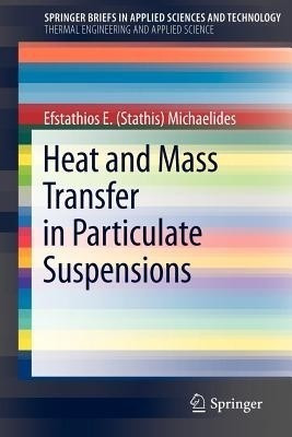 Heat and Mass Transfer in Particulate Suspensions(English, Paperback, Michaelides Efstathios E (Stathis))