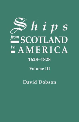 Ships from Scotland to America, 1628-1828. Volume III(English, Paperback, Dobson David)
