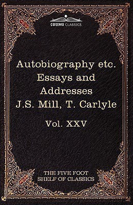 Autobiography of J.S. Mill & on Liberty; Characteristics, Inaugural Address at Edinburgh & Sir Walter Scott(English, Hardcover, Mill John Stuart)