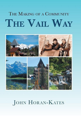 The Making of a Community - The Vail Way(English, Hardcover, Horan-Kates John)