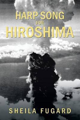 Harp Song for Hiroshima(English, Paperback, Fugard Sheila)
