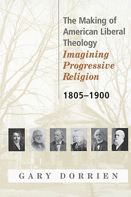 The Making of American Liberal Theology(English, Paperback, Dorrien Gary)
