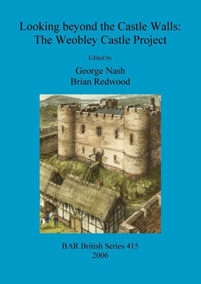 Looking beyond the Castle Walls: The Weobley Castle Project(English, Paperback, unknown)