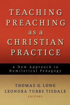 Teaching Preaching as a Christian Practice  - A New Approach to Homiletical Pedagogy(English, Paperback, unknown)