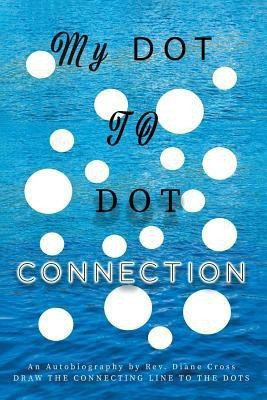 My Dot to Dot Connection(English, Paperback, Cross Diane REV)
