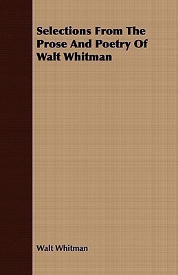 Selections from the Prose and Poetry of Walt Whitman(English, Paperback, Whitman Walt)