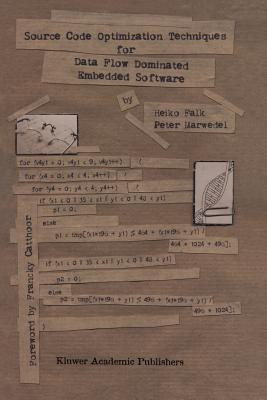Source Code Optimization Techniques for Data Flow Dominated Embedded Software(English, Paperback, Falk Heiko)