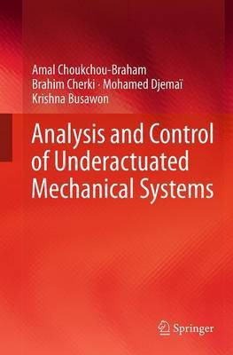 Analysis and Control of Underactuated Mechanical Systems(English, Paperback, Choukchou-Braham Amal)