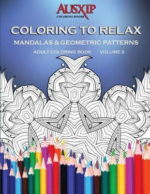Coloring To Relax Mandalas & Geometric Patterns(English, Paperback, Brooks Mary D)