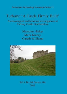 Tutbury: 'A Castle Firmly Built'(English, Paperback, Hislop Malcolm)