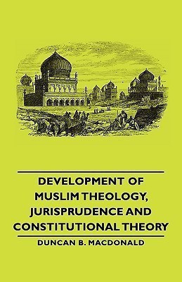 Development Of Muslim Theology, Jurisprudence And Constitutional Theory(English, Paperback, Macdonald Duncan Black)
