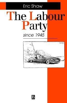 The Labour Party Since 1945(English, Paperback, Shaw Eric R.)
