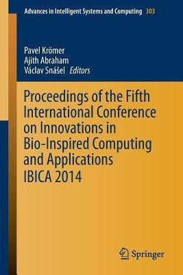 Proceedings of the Fifth International Conference on Innovations in Bio-Inspired Computing and Applications IBICA 2014(English, Paperback, unknown)