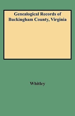 Genealogical Records of Buckingham County, Virginia(English, Paperback, Whitley)