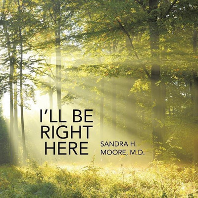 I'll Be Right Here(English, Paperback, Moore Sandra H M D)