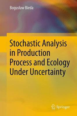 Stochastic Analysis in Production Process and Ecology Under Uncertainty(English, Paperback, Bieda Boguslaw)