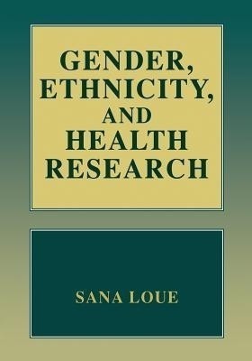 Gender, Ethnicity, and Health Research(English, Paperback, Loue Sana JD, PhD, MSSA)