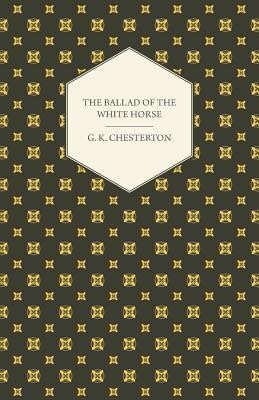 THE Ballad of the White Horse(English, Paperback, G. K. CHESTERTON)