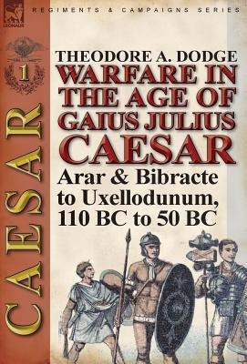 Warfare in the Age of Gaius Julius Caesar-Volume 1(English, Hardcover, Dodge Theodore)