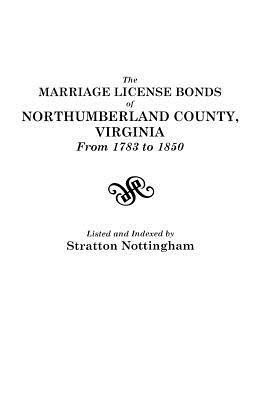 The Marriage License Bonds of Northumberland County, Virginia, from 1783 to 1850(English, Paperback, Nottingham Stratton)