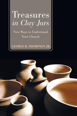 Treasures in Clay Jars(English, Paperback, Thompson George B Jr)
