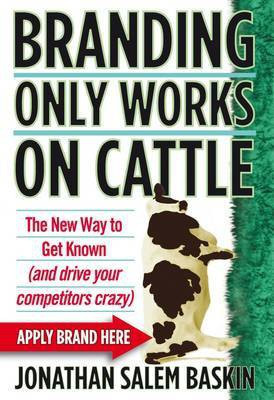 Branding Only Works on Cattle(English, Hardcover, Baskin Jonathan Salem)
