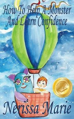 How to Help a Monster and Learn Confidence (Bedtime story about a Boy and his Monster Learning Self Confidence, Picture Books, Preschool Books, Kids Ages 2-8, Baby Books, Kids Book, Books for Kids)(English, Hardcover, Marie Nerissa)