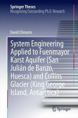 System Engineering Applied to Fuenmayor Karst Aquifer (San Julian de Banzo, Huesca) and Collins Glacier (King George Island, Antarctica)(English, Hardcover, Chinarro David)