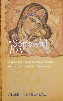 A Sorrowful Joy(English, Paperback, Raboteau Albert J)