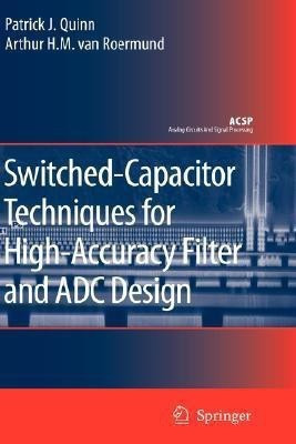 Switched-Capacitor Techniques for High-Accuracy Filter and ADC Design(English, Hardcover, Quinn Patrick J.)