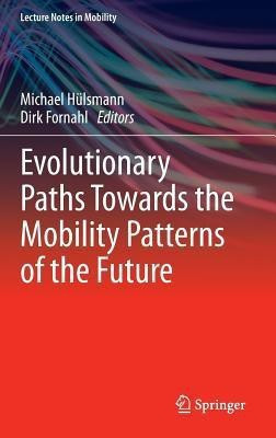 Evolutionary Paths Towards the Mobility Patterns of the Future(English, Hardcover, unknown)