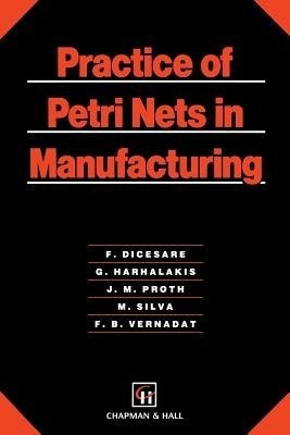 Practice of Petri Nets in Manufacturing(English, Paperback, Dicesare F.)