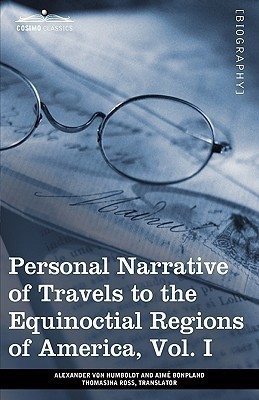 Personal Narrative of Travels to the Equinoctial Regions of America, Vol. I (in 3 Volumes)(English, Paperback, Von Humboldt Alexander)